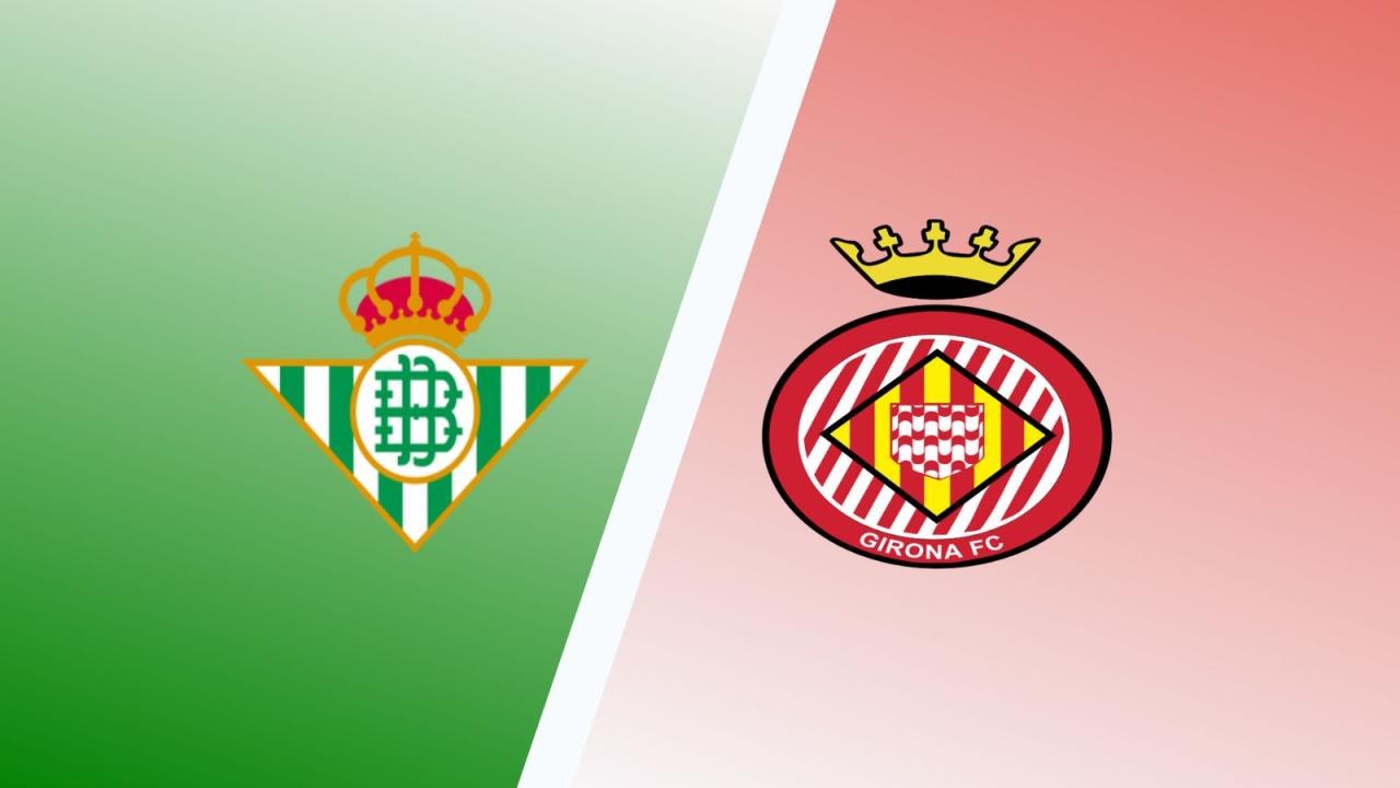 Analisis Pertandingan Betis vs Girona